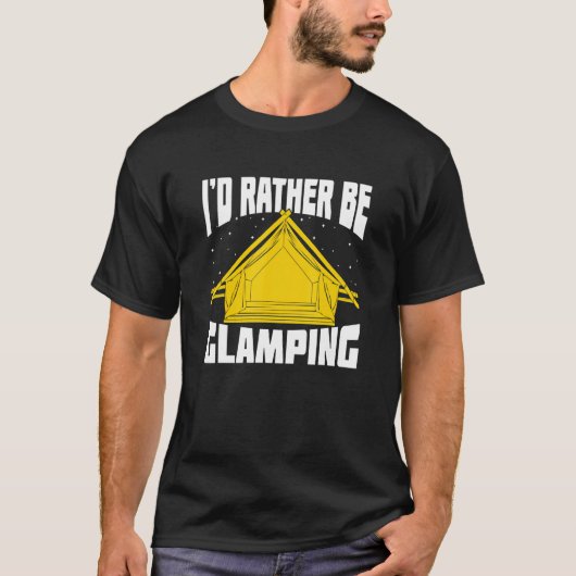 I'd Rather Be Glamping T-shirt (Voorkant)