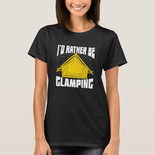 I'd Rather Be Glamping T-shirt (Voorkant)