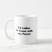 I'd Rather Be Home With My Ferret_ Funny  Koffiemok (Links)