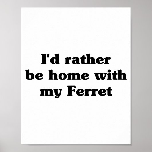 I'd Rather Be Home With My Ferret_ Funny  Poster (Voorkant)