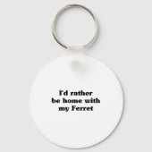 I'd Rather Be Home With My Ferret_ Funny Sleutelhanger (Voorkant)