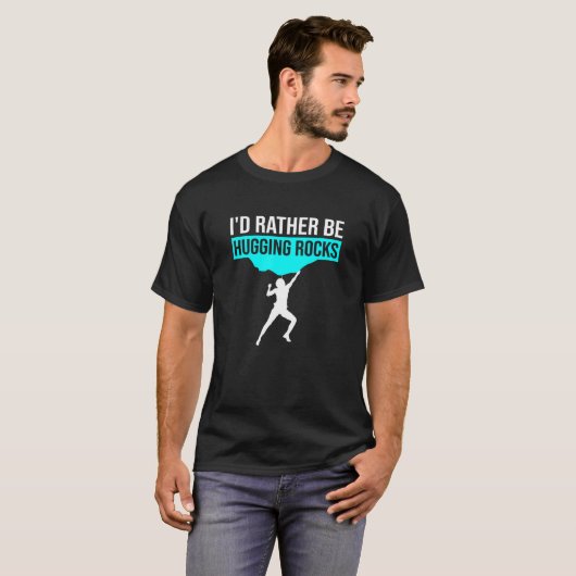 I'd Rather Be Hugging Rocks Bouldering Climbing Cl T-shirt (Voorkant volledig)