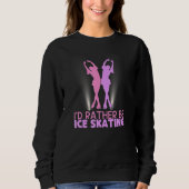 I'd Rather Be Ice Skating Figure Skater Trui (Voorkant)