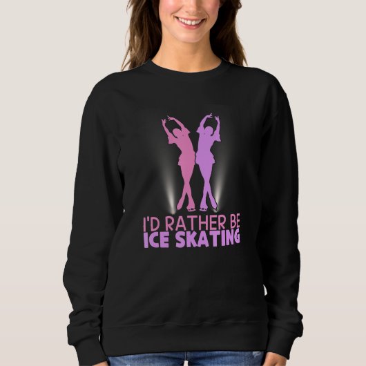 I'd Rather Be Ice Skating Figure Skater Trui (Voorkant)