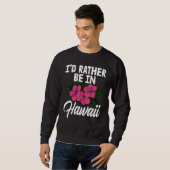 I'd Rather Be In A Hawaii   Men Flower Aloha Party Trui (Voorkant volledig)
