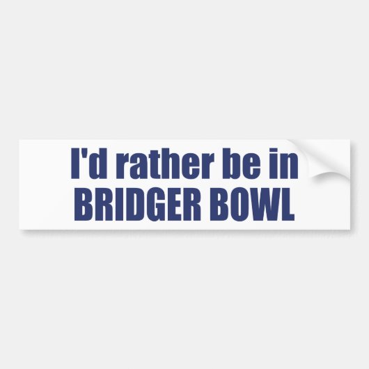 I'd Rather Be In Bridger Bowl Bumpersticker (Voorkant)