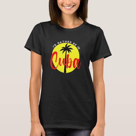 I'd Rather Be in Cuba Beach Vacation Blue T-shirt (Voorkant)