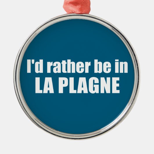 I'd Rather Be In La Plagne France Metalen Ornament (Voorkant)
