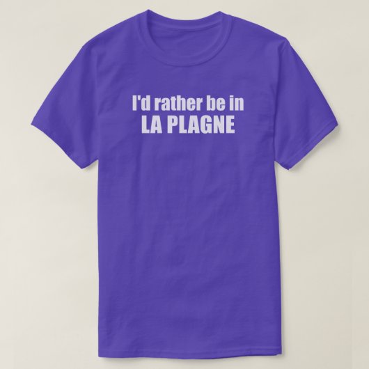 I'd Rather Be In La Plagne France T-shirt (Design voorkant)