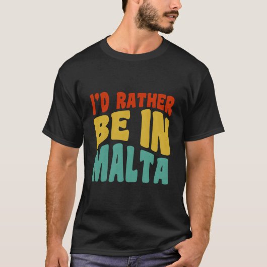 I'D Rather Be In Malta T-shirt (Voorkant)