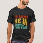 I'D Rather Be In Portugal T-shirt (Voorkant)