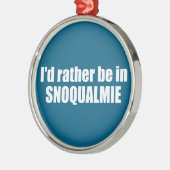 I'd Rather Be In Snoqualmie Washington Metalen Ornament (Links)