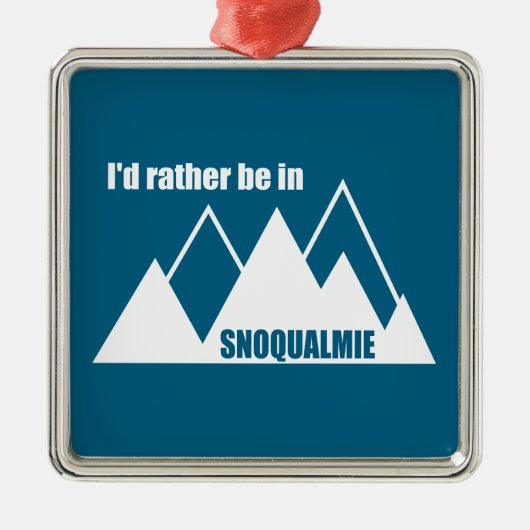 I'd Rather Be In Snoqualmie Washington Mountain Metalen Ornament (Voorkant)