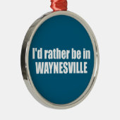 I'd Rather Be In Waynesville North Carolina Metalen Ornament (Rechts)