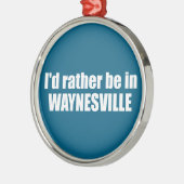 I'd Rather Be In Waynesville North Carolina Metalen Ornament (Links)