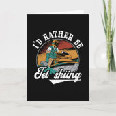 I'd Rather Be Jet Skiing Jet Ski Water Jetski Kaart (Voorkant)