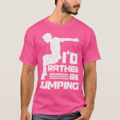 I'D Rather Be Jumping Design For A Parkour Expert T-shirt (Voorkant)
