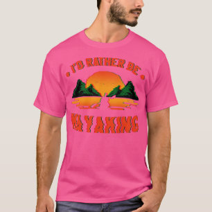 ID Rather Be kayaking Funny Canoeing Kayak Sunset T-shirt