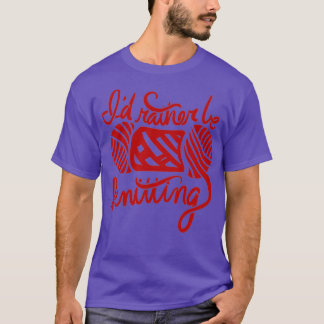 Id rather be Knitting  (10) T-shirt