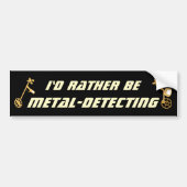 Id Rather Be Metal Detecting Funny Detectorist Bumpersticker (Voorkant)