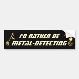 Id Rather Be Metal Detecting Funny Detectorist Bumpersticker