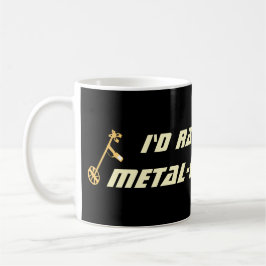 Id Rather Be Metal Detecting Funny Detectorist Koffiemok