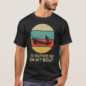 I'd Rather Be On My Boat Captain Boating T-shirt (Voorkant)