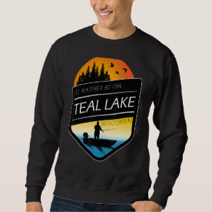 I'd Rather Be On Teal Lake Wisconsin Fishing Trui