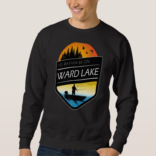 I'd Rather Be On Ward Lake Wisconsin Fishing Trui (Voorkant)