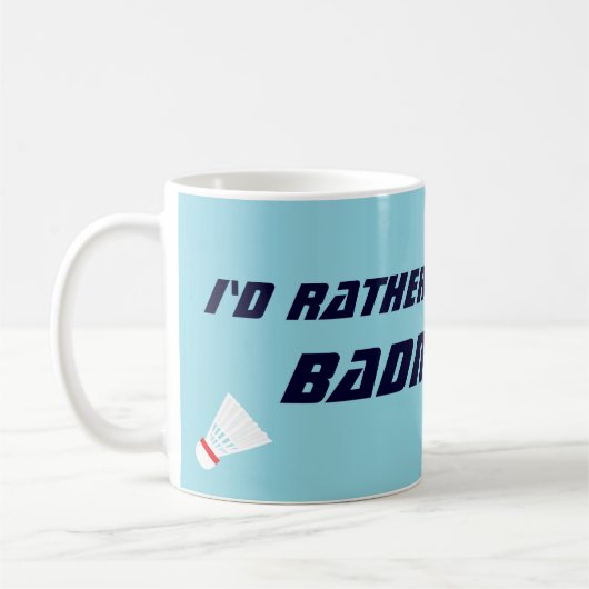 Id Rather Be Playing Badminton Funny Sports Koffiemok (Links)