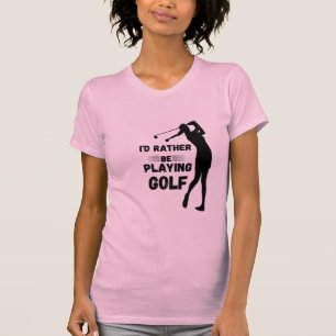 I'd rather be playing Golf T-shirt