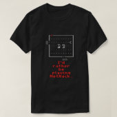 Id rather be playing NetHack  T-shirt (Design voorkant)
