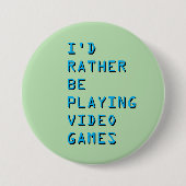 I'd rather be playing video games badge button (Voorkant)