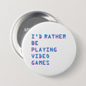 I'd rather be playing video games badge button (Voorkant /achterkant)