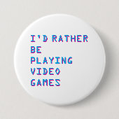 I'd rather be playing video games badge button (Voorkant)
