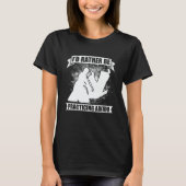 I'd Rather Be Practicing Martial Samurai Fighter A T-shirt (Voorkant)