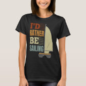 I'd Rather Be Sailing Catamaran Captain  4 T-shirt (Voorkant)