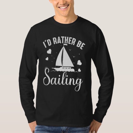 I'd Rather Be Sailing T-shirt (Voorkant)