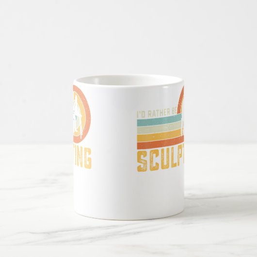 I'D Rather Be Sculpting Ceramic Artist Sculptor Po Koffiemok (Center)