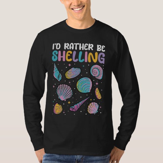 I'd Rather Be Shelling Sea Shell Collecting T-shirt (Voorkant)