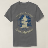 ID Rather Be Singin Zee Shanties Funny Shanty Sail T-shirt (Design voorkant)