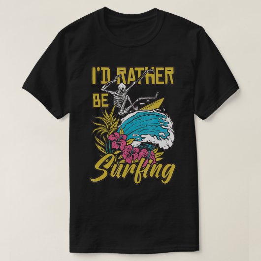 I'd Rather Be Surfing T-shirt (Design voorkant)