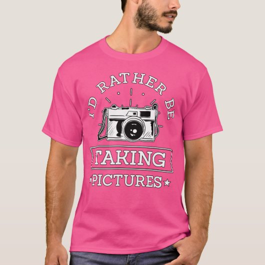 I'D Rather Be Taking Pictures Photographer Gift Ph T-shirt (Voorkant)