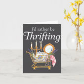 I'd Rather Be Thrifting - Funny Shopng Quote Thrif Kaart (Gele Bloem)