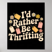 I'd Rather Be Thrifting  Poster (Voorkant)