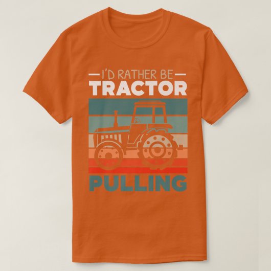 I'd Rather Be Tractor Pulling Farming Farmer Agric T-shirt (Design voorkant)