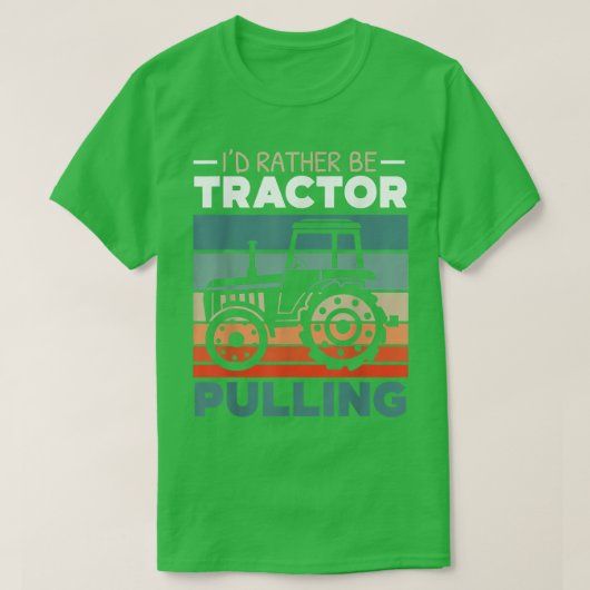 I'd Rather Be Tractor Pulling Farming Farmer Agric T-shirt (Design voorkant)