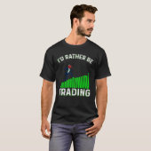 I'd Rather Be Trading T-shirt (Voorkant volledig)