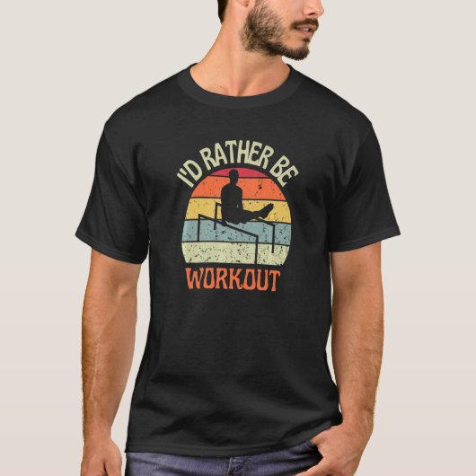 I'D Rather Be Workout L-Sit Calisthenics Exercises T-shirt (Voorkant)