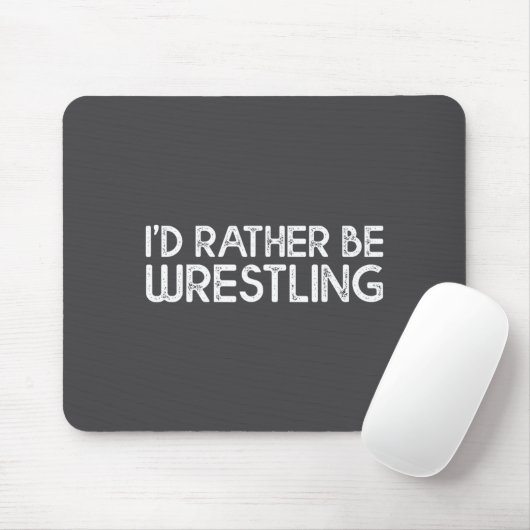 I'd Rather Be Wrestling Funny Wrestler Quotes Boys Muismat (Met muis)